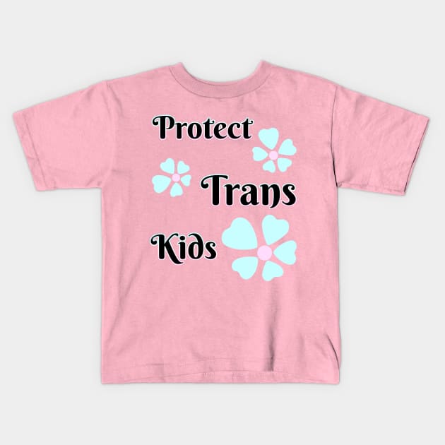 Protect Transgender Kids Kids T-Shirt by GeekySagittarius